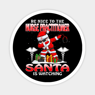 Be Nice To The Nurse Practitioner Santa is Watching Magnet